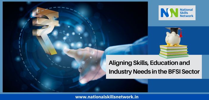 Aligning Skills, Education and Industry Needs in the BFSI Sector