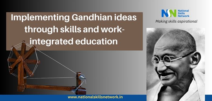 Implementing Gandhian ideas through skills and work-integrated education