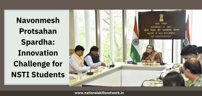 Innovation Challenge Launched for NSTI Students by MSDE, ABCF, and BITS Pilani