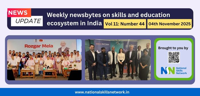 Weekly Newsbytes from NSN on skill development and education – 04th November 2025