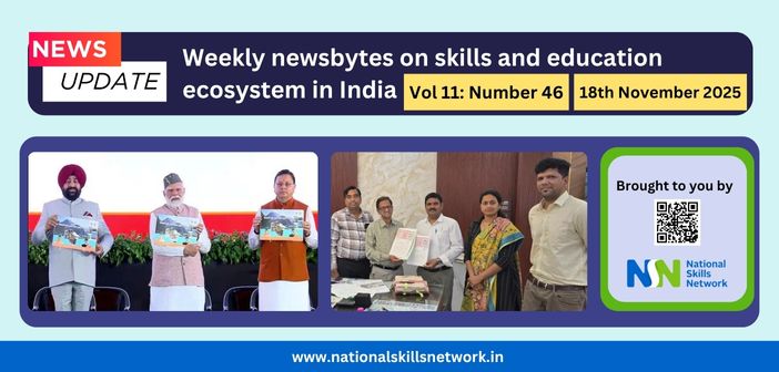 Weekly Newsbytes from NSN on skill development and education – 18th November 2025