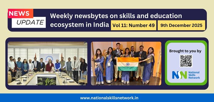Weekly Newsbytes from NSN on skill development and education – 9th December 2025