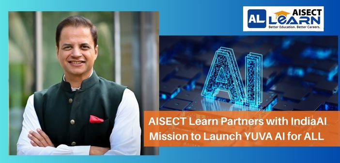 AISECT Learn Partners with IndiaAI Mission to Launch YUVA AI for ALL