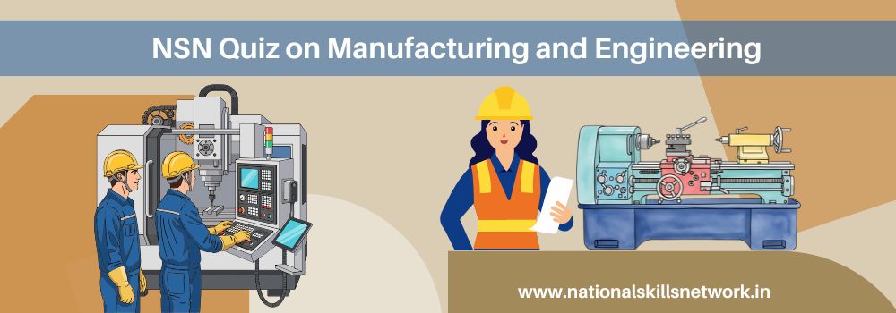 Skill of the Fortnight – Manufacturing & Engineering