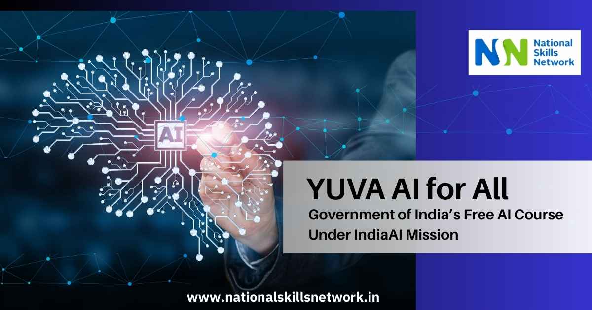 YUVA AI for All: Government of India’s Free AI Course Under IndiaAI Mission